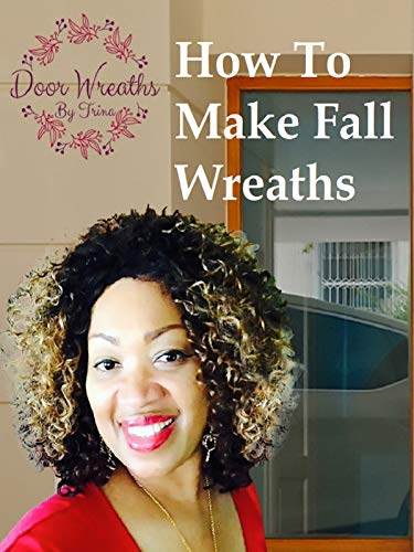 Door Wreaths By Trina - How To Make Fall Wreaths