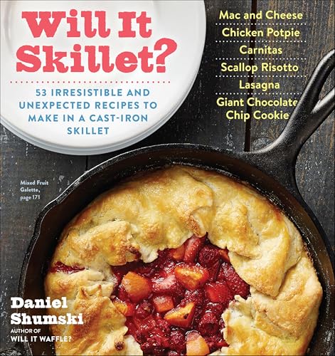 Will It Skillet?: 53 Irresistible and Unexpected Recipes to Make ...