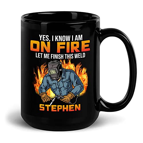 Yes I Know I On Fire Coffee Mugs For Welder, ...