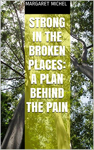 Strong in the Broken Places: A Plan Behind the Pain