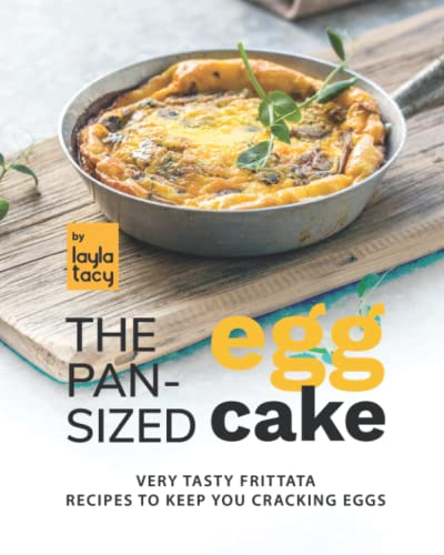 The Pan-Sized Egg Cake: Frittata Recipes to Keep You Cracking ...