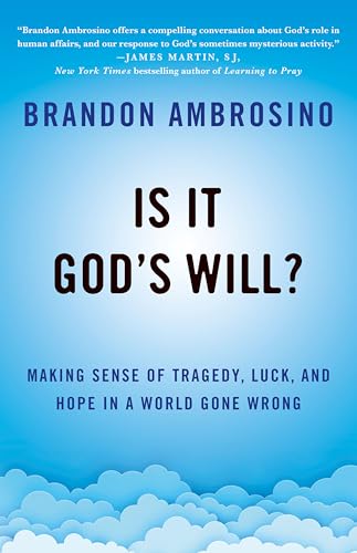 Is It God's Will?: Making Sense of Tragedy, Luck, and ...
